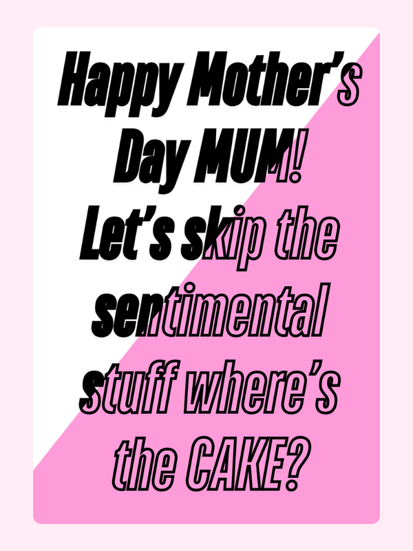 Lets Skip Sentimental Stuff Cake Card, Mother's Day