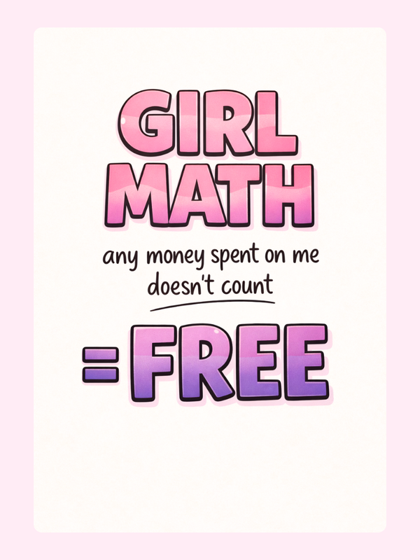 Girl Math Equals Free Cake Card, just because