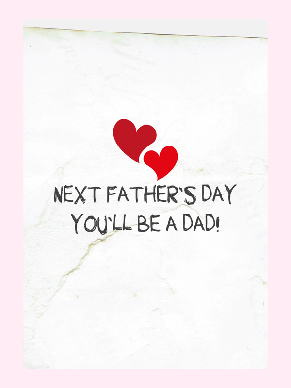 Next Father's Day, You'll Be a Dad!
