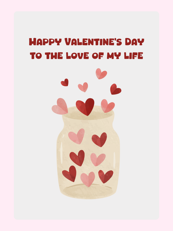 Valentine's Day card with hearts, To the Love of My Life