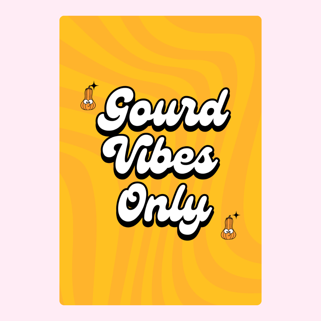 Gourd Vibes Only