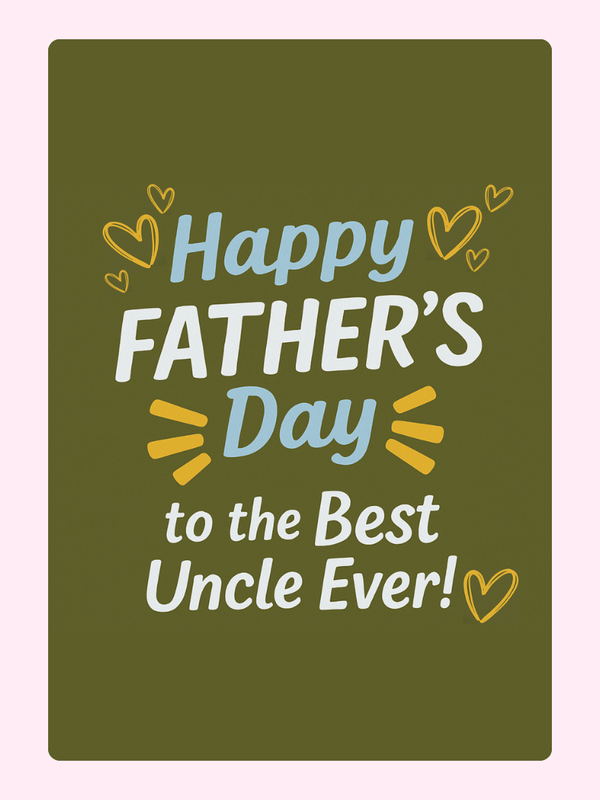 Happy Father's Day card for Uncle, 2_9c182c63-69ca-418b-bd3a-95de397bc483