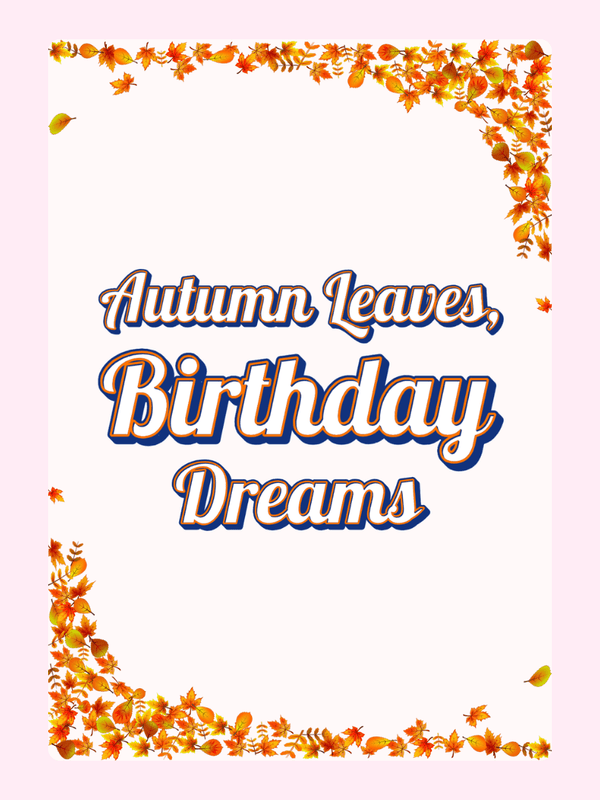 Autumn leaves birthday dreams design