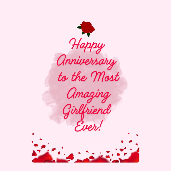 Anniversary message for amazing girlfriend.