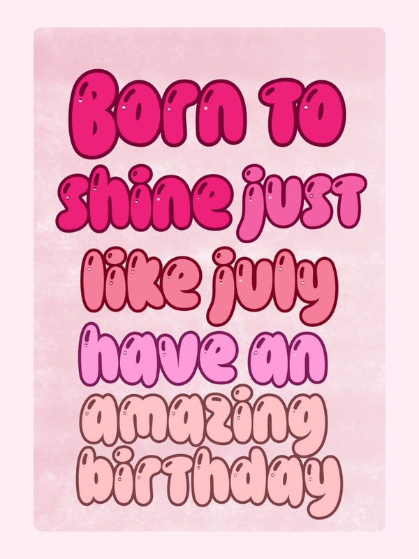 Born To Shine Just Like July Cake Card, birthday