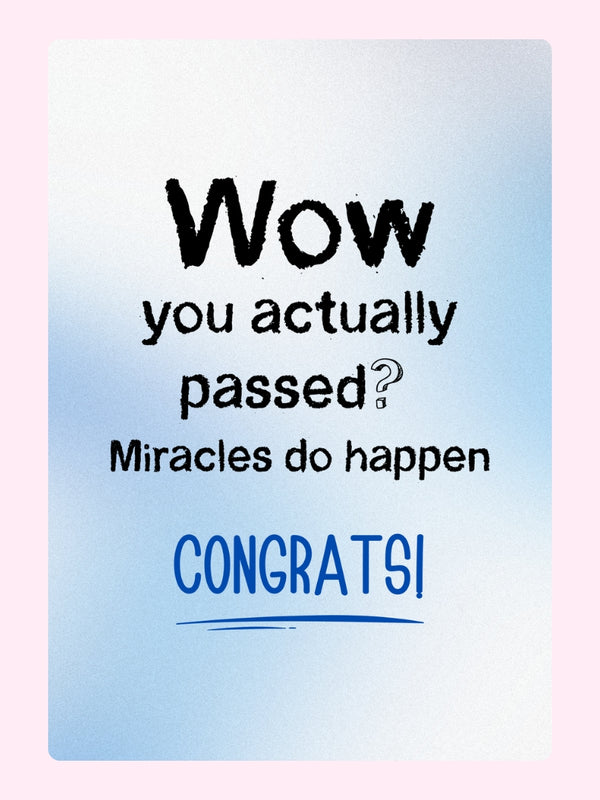 You Actaully Passed Cake Card