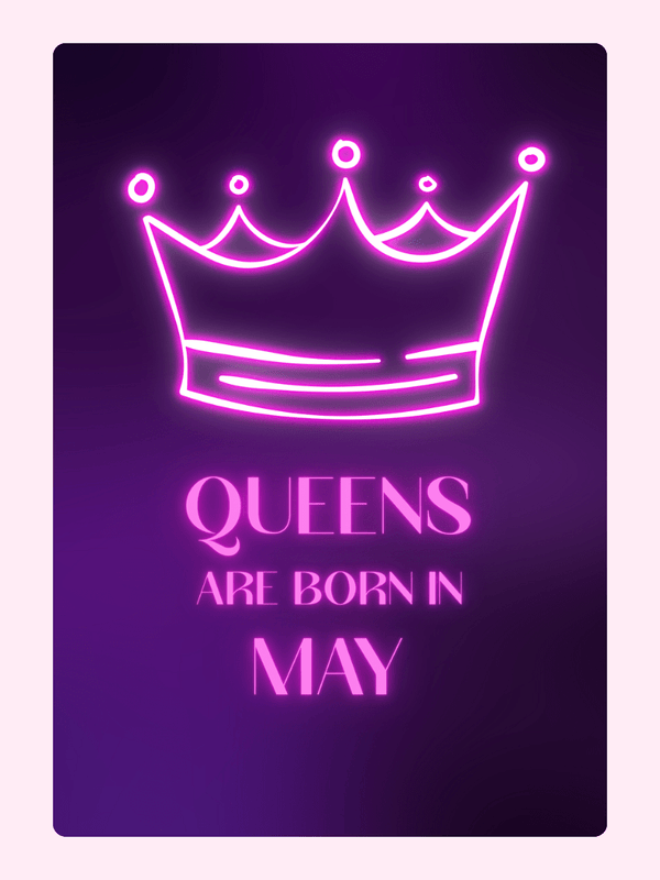 May birthday card with neon crown, Queens are born in May