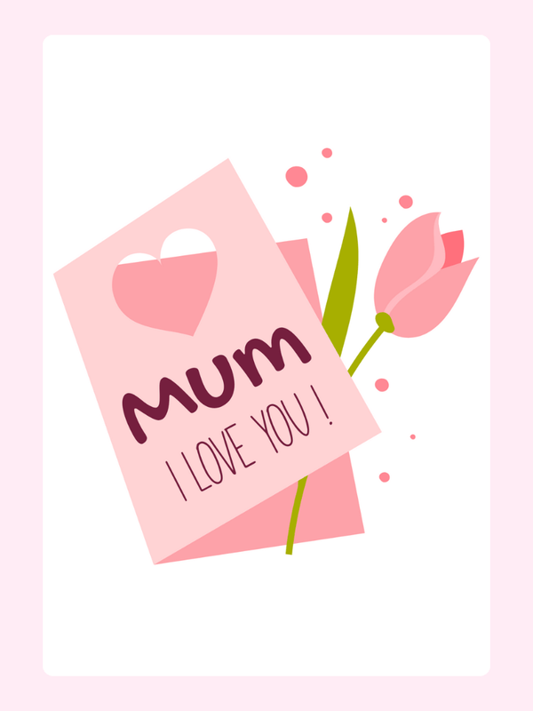 Mother's Day card with pink tulip and Mum, I love you!