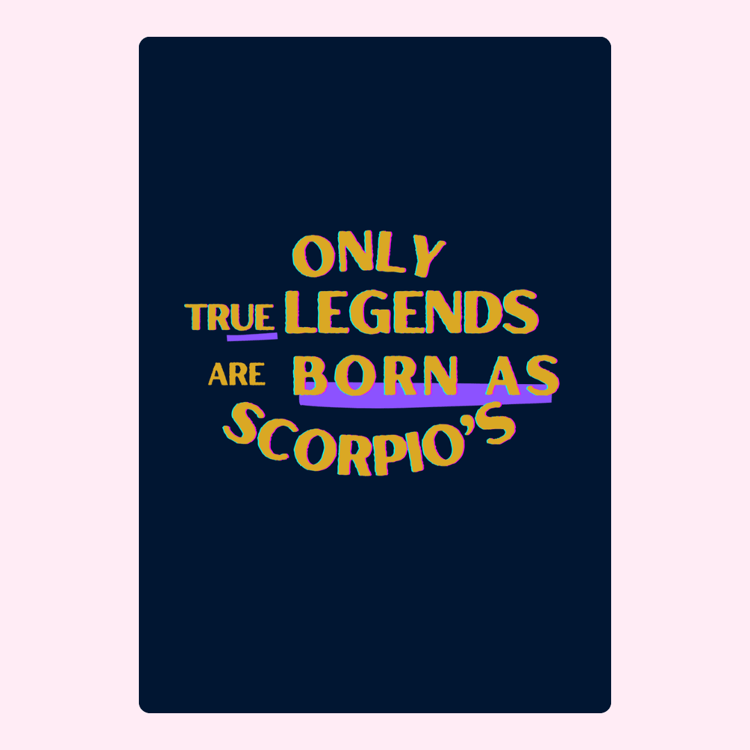 Only True Legends Are Born As Scorpios
