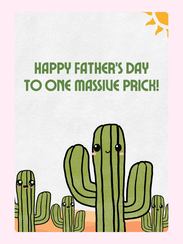 Happy Father's Day to one massive prick!
