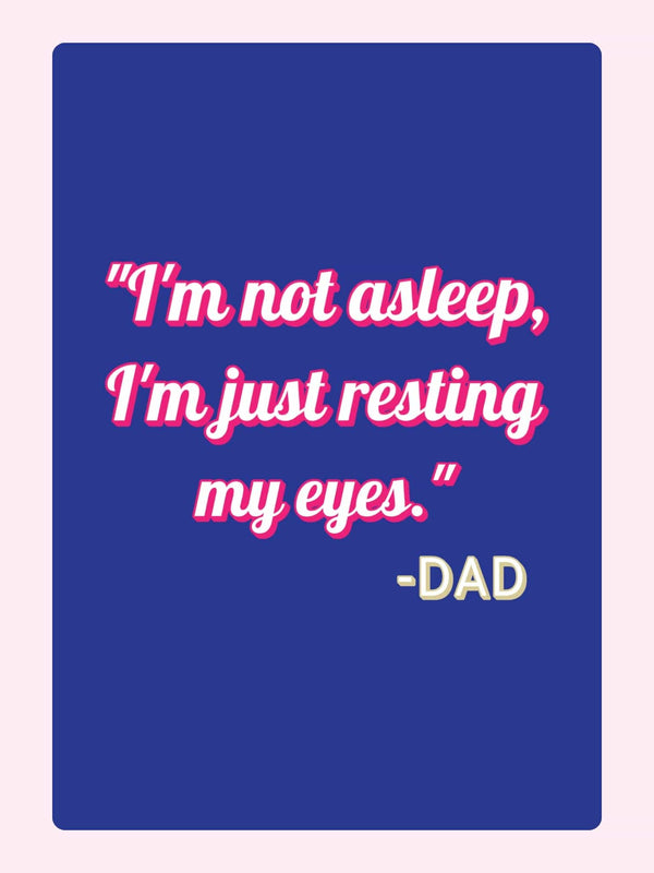 funny dad birthday card with quote saying I'm not asleep I'm just resting my eyes on a blue background
