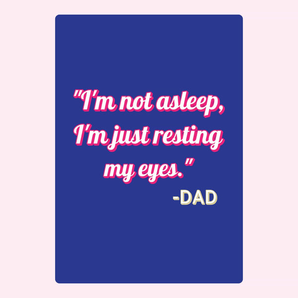 funny dad birthday card with quote saying I'm not asleep I'm just resting my eyes on a blue background