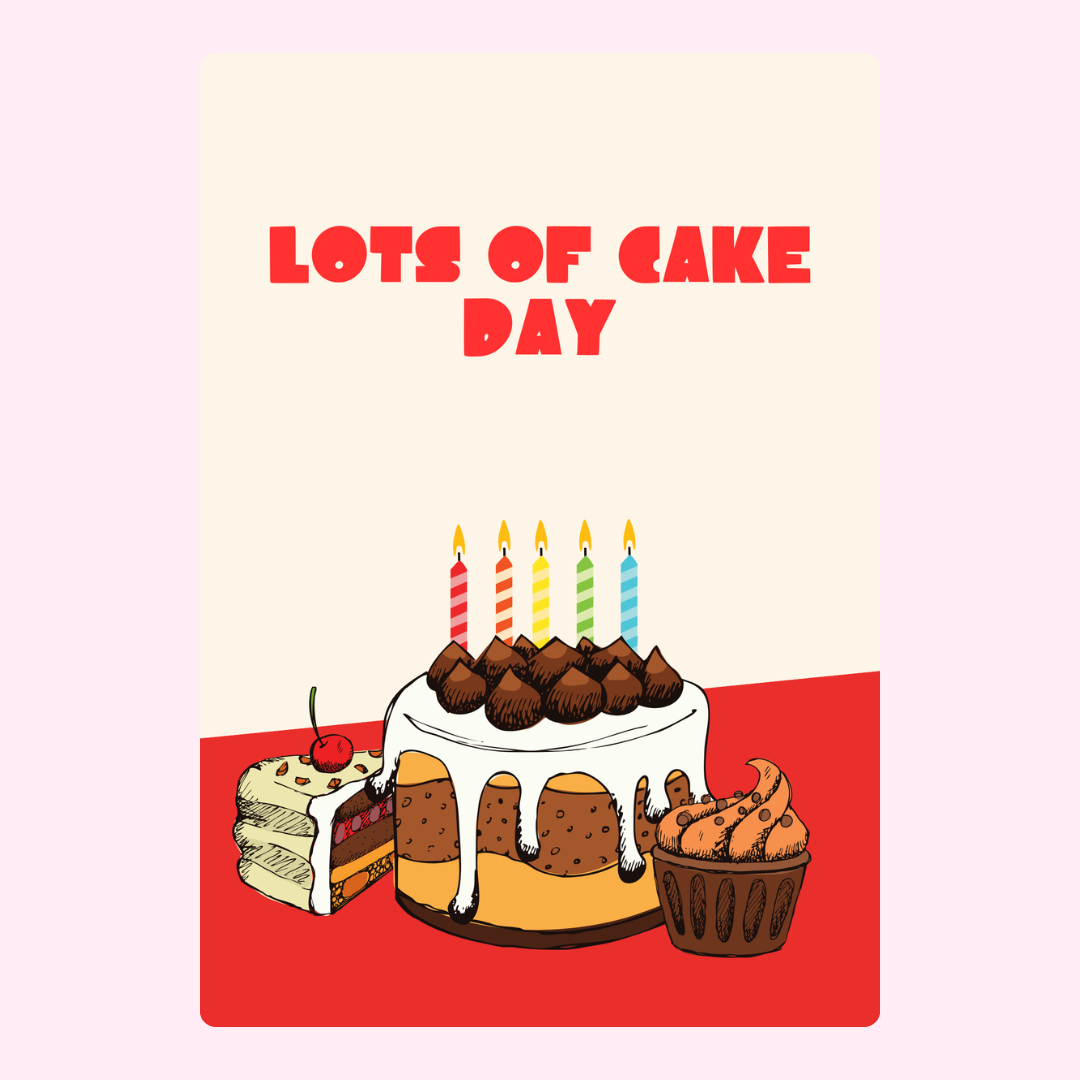 Lots of Cake Day design featuring cake and cupcake illustrations.