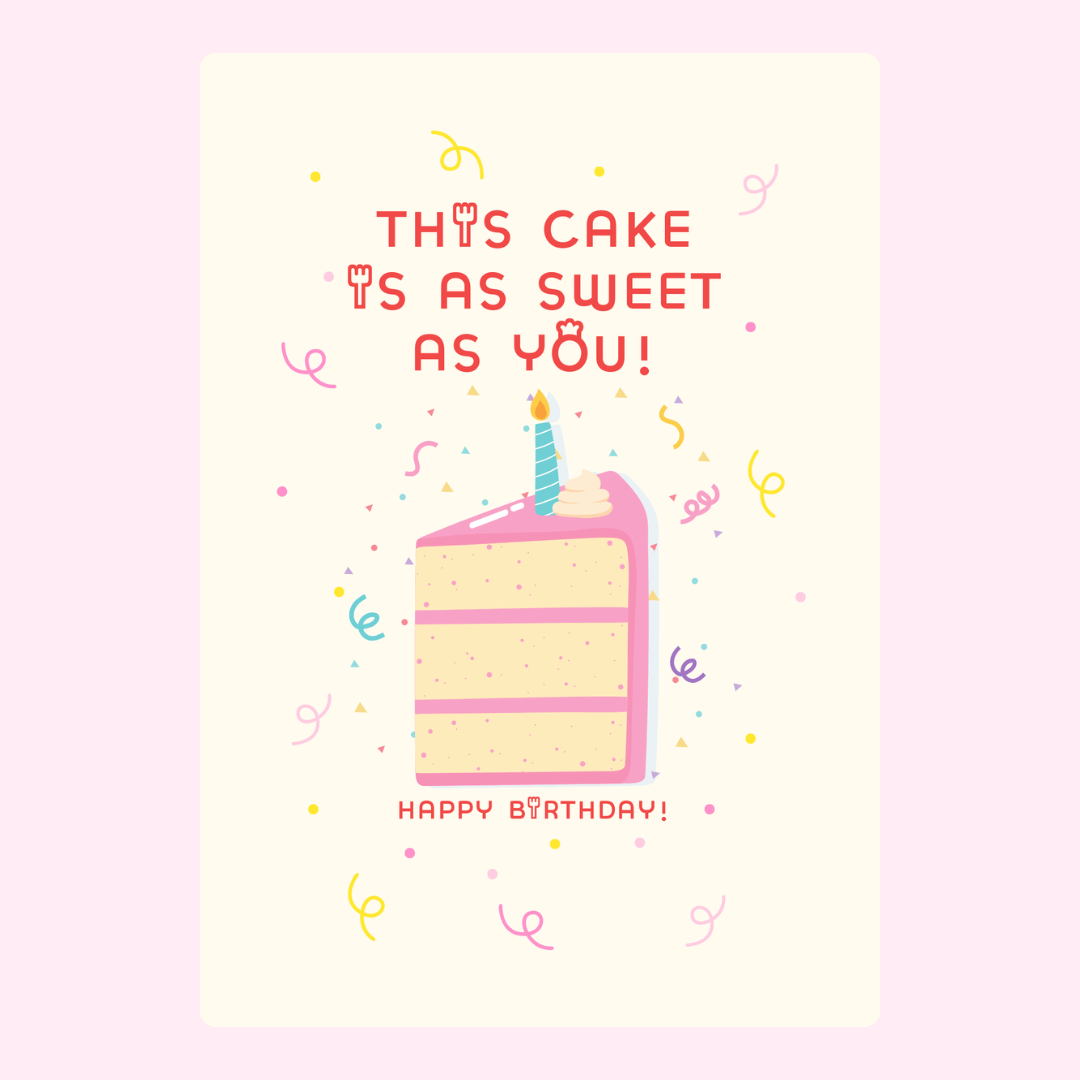 Birthday cake card with This cake is as sweet as you! message.