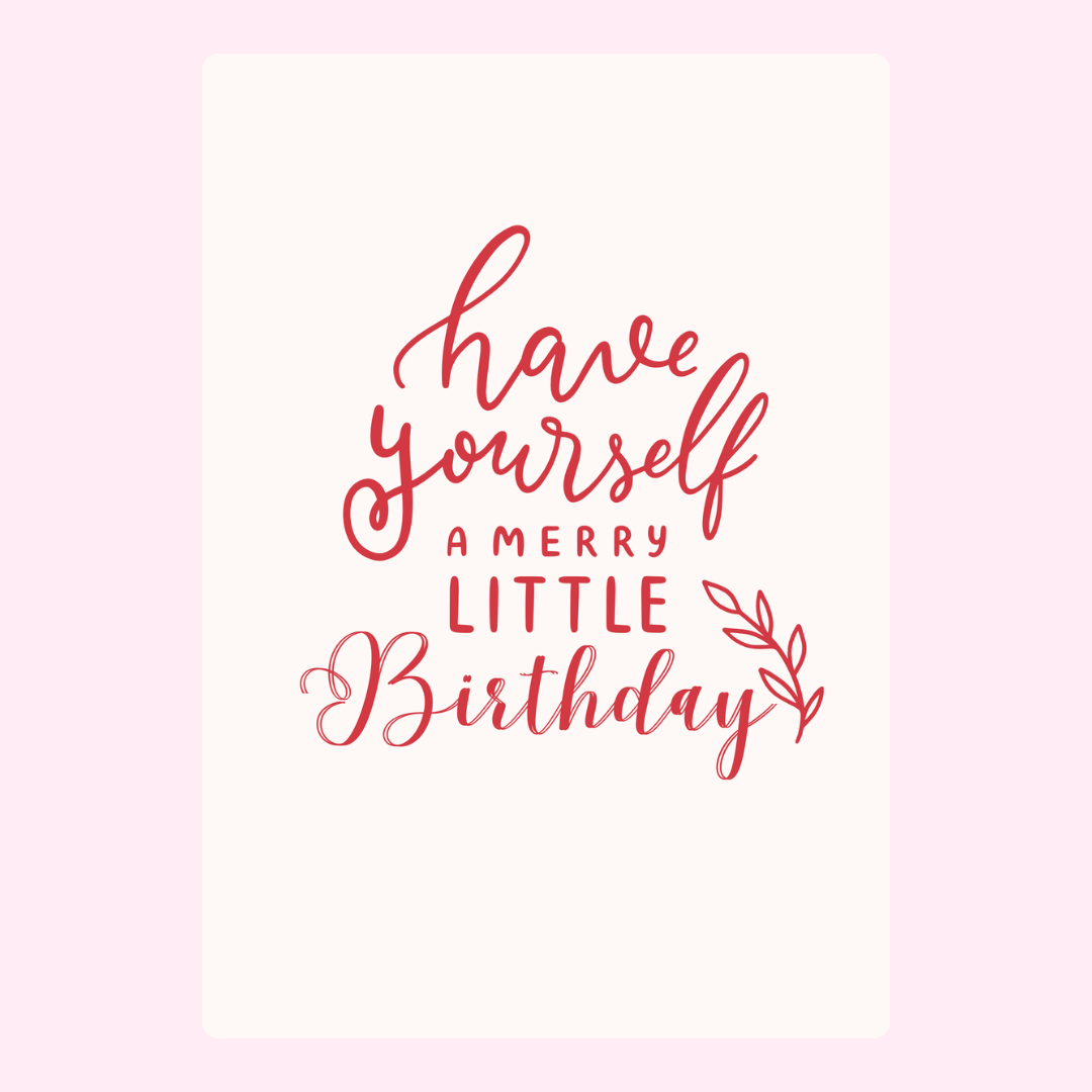 Birthday card design, Have yourself a merry little birthday