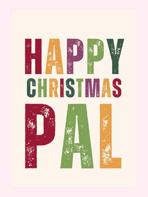 Happy Christmas Pal card - December 6, 2024