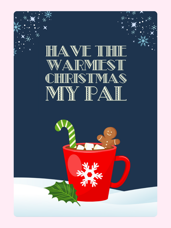 Have the warmest Christmas my pal