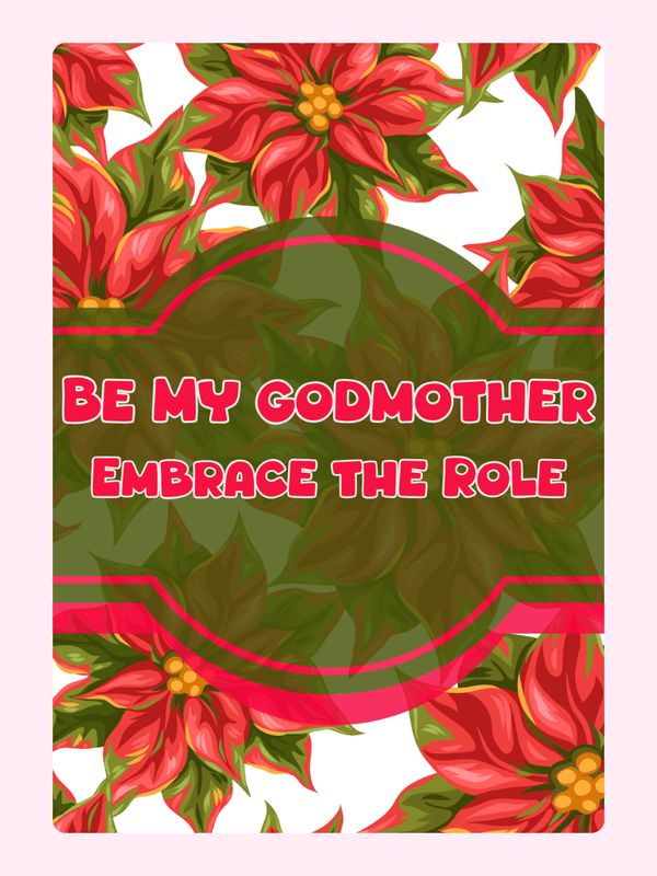 Be my Godmother, Embrace the Role