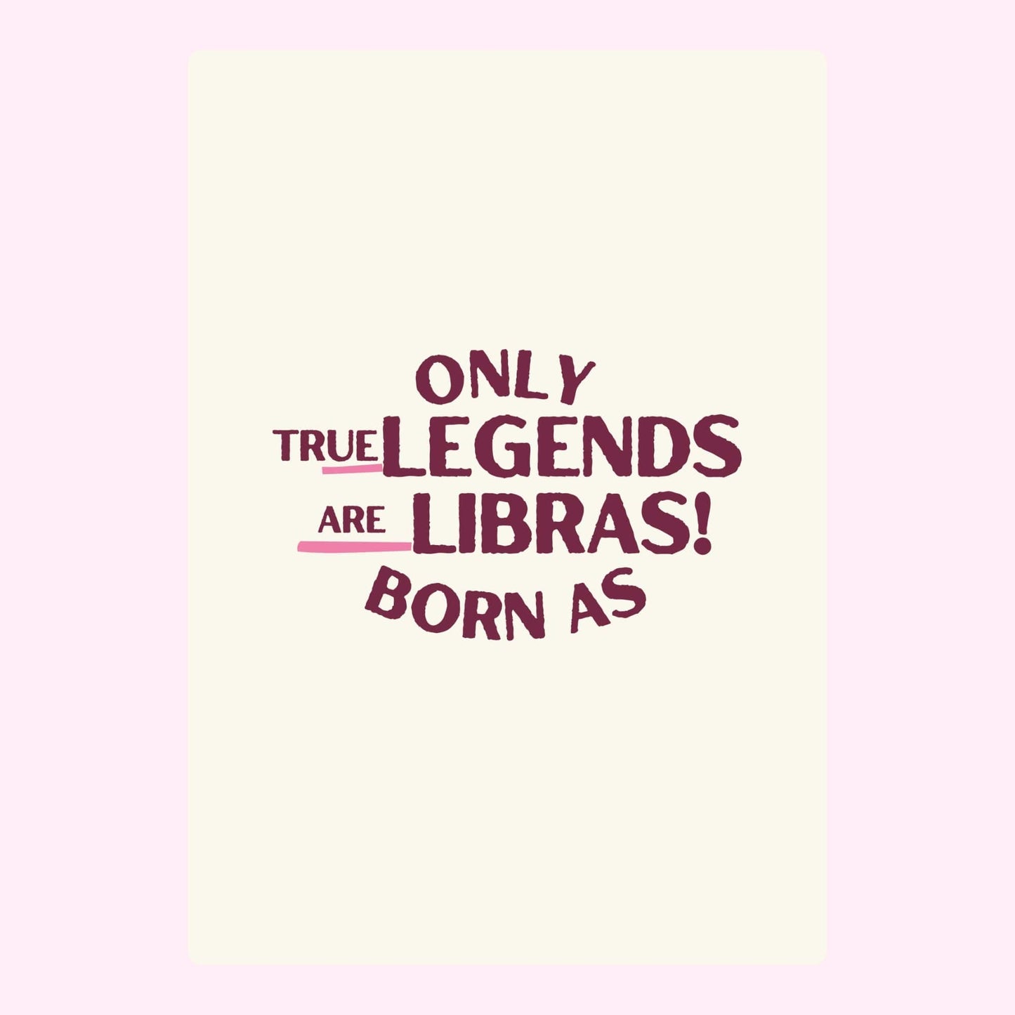 Only true legends are Libras!