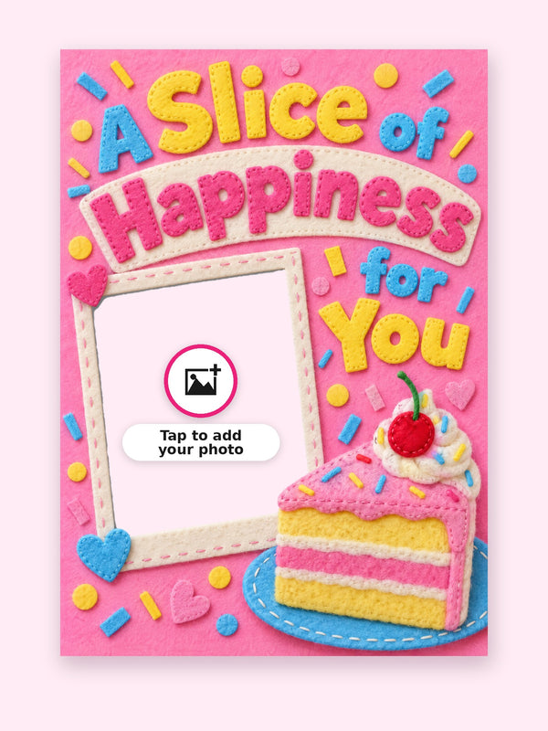 A Slice Of Happiness For You Birthday Cake Card with a space for your own photo