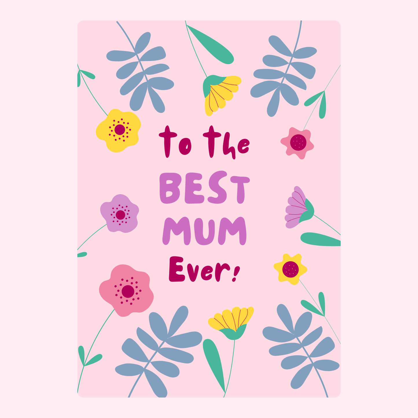 best mum ever birthday card with colorful floral design