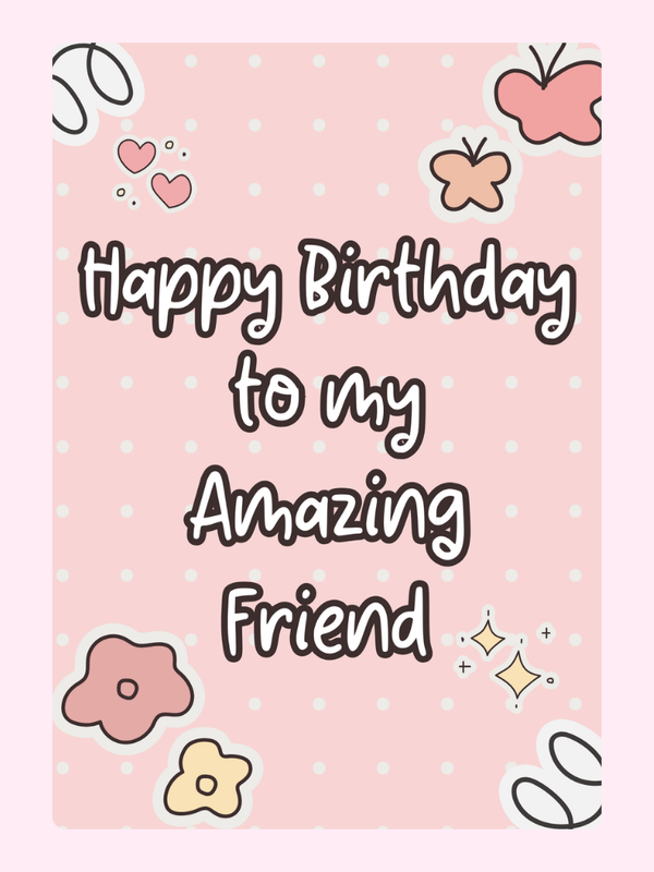 Happy birthday amazing friend card with floral design