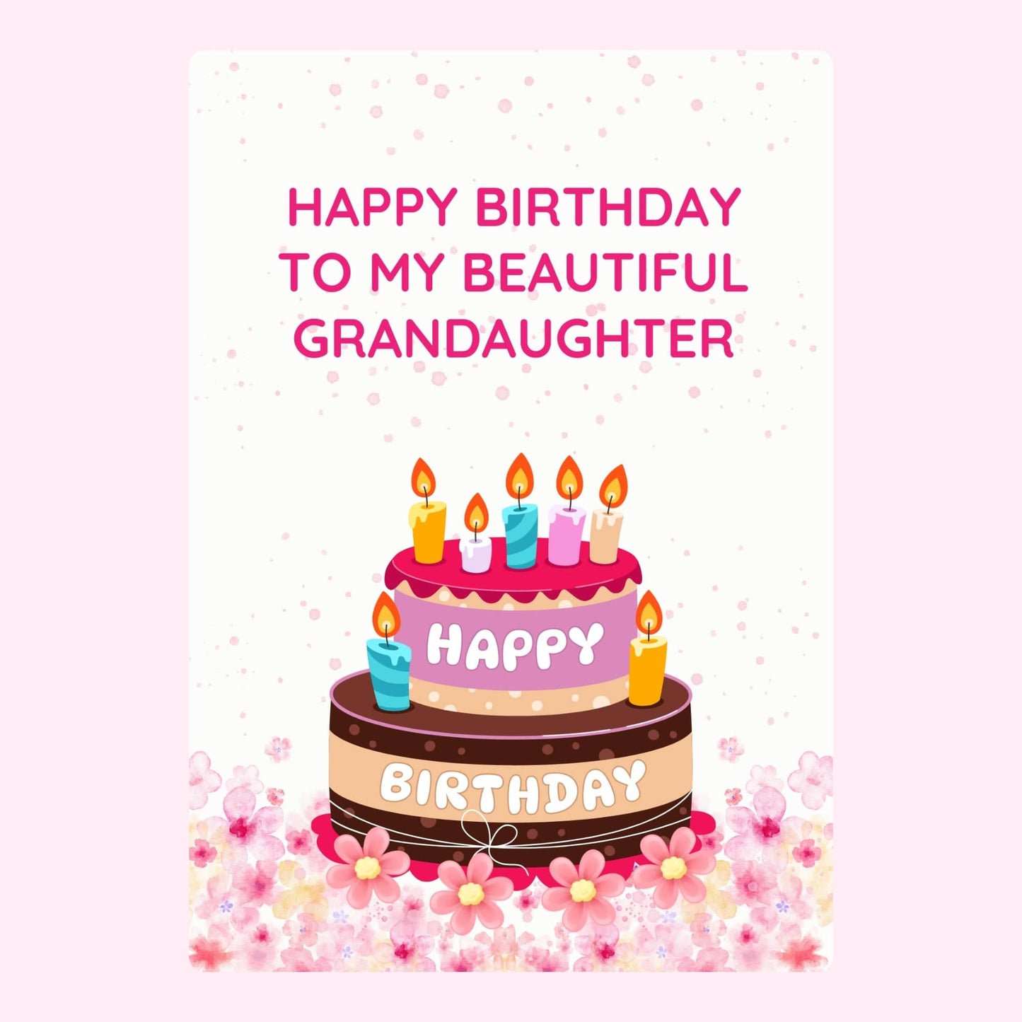 happy birthday granddaughter card design with pink birthday cake, candles, flowers and message to my beautiful granddaughter