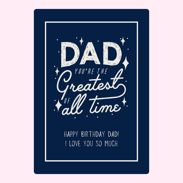 happy birthday dad card with typography design saying you're the greatest of all time on a dark blue background