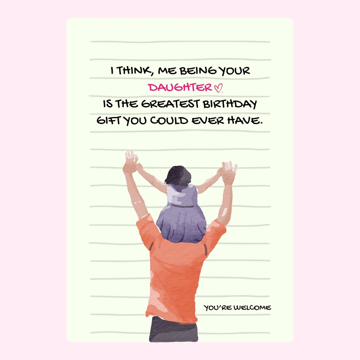 funny dad birthday card from daughter saying being your daughter is the greatest gift with illustration of dad holding child on shoulders