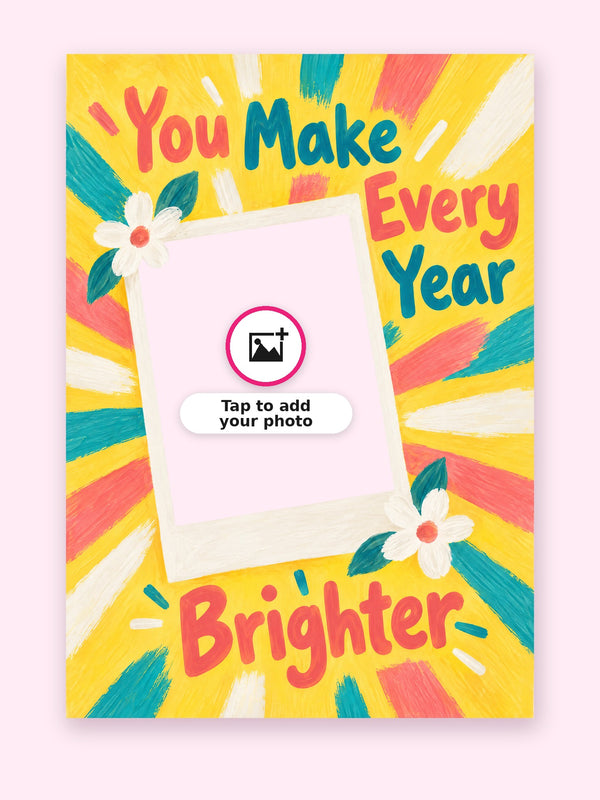 Every Year Brighter Birthday Cake Card with a space for your own photo