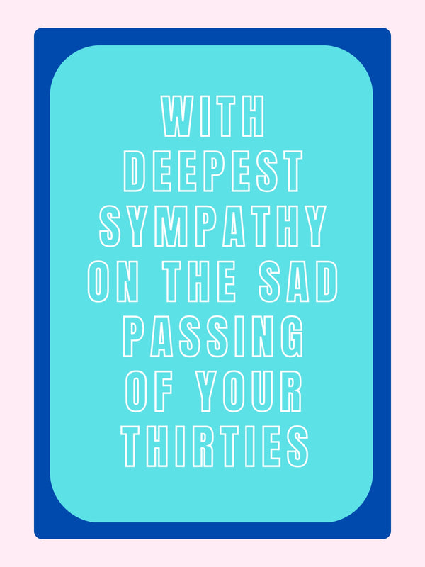 funny 40th birthday card with humorous sympathy message about leaving your thirties behind