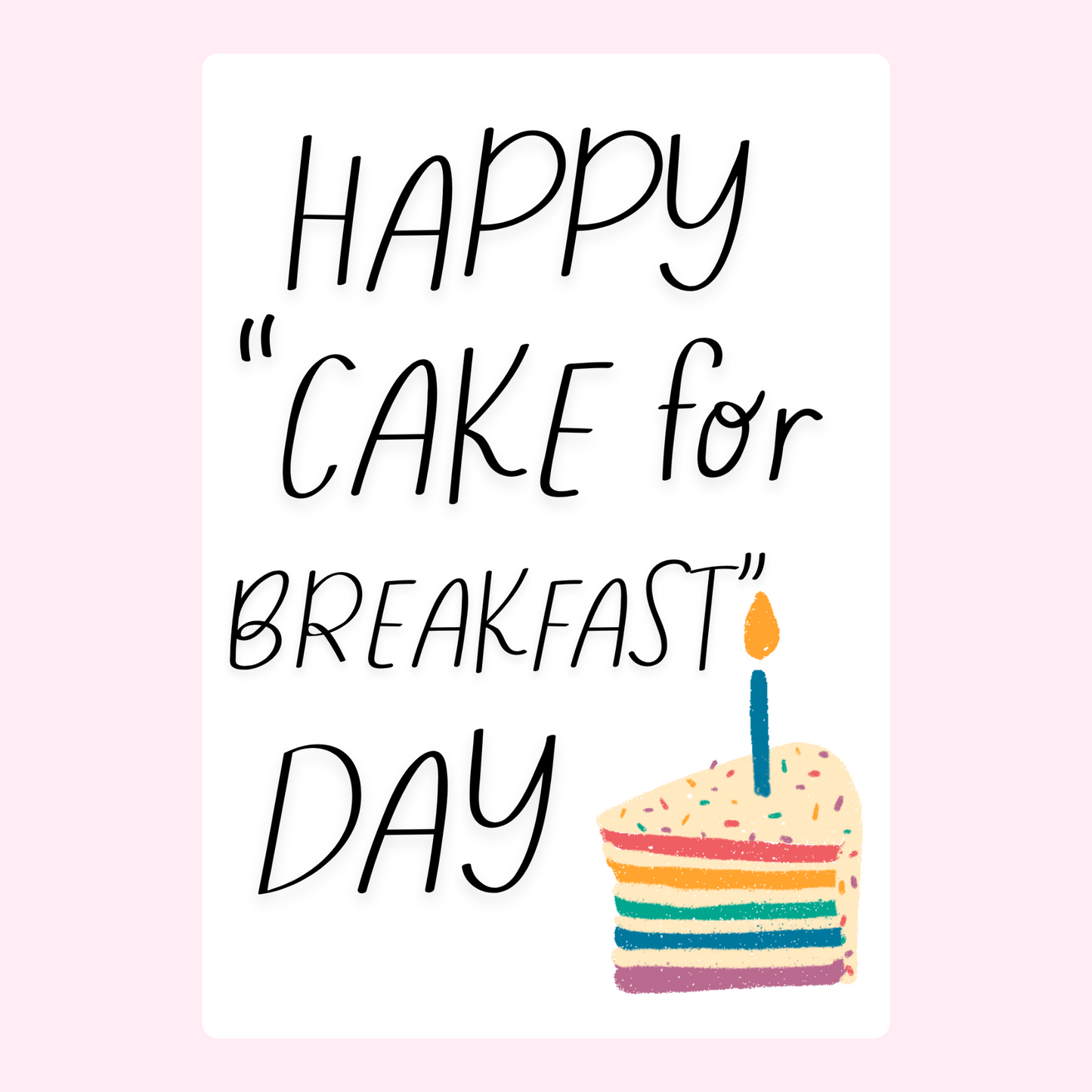Funny happy cake for breakfast birthday card with colourful cake slice