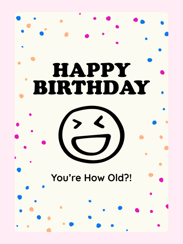 Fun birthday card with a laughing emoji and the text "You're How Old?!"