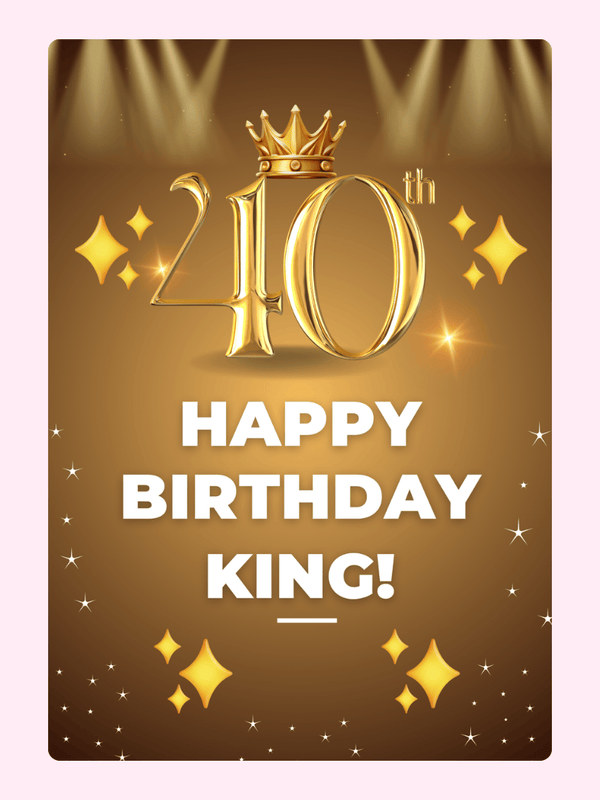 luxury 40th birthday card with gold number 40 crown and bold birthday king typography