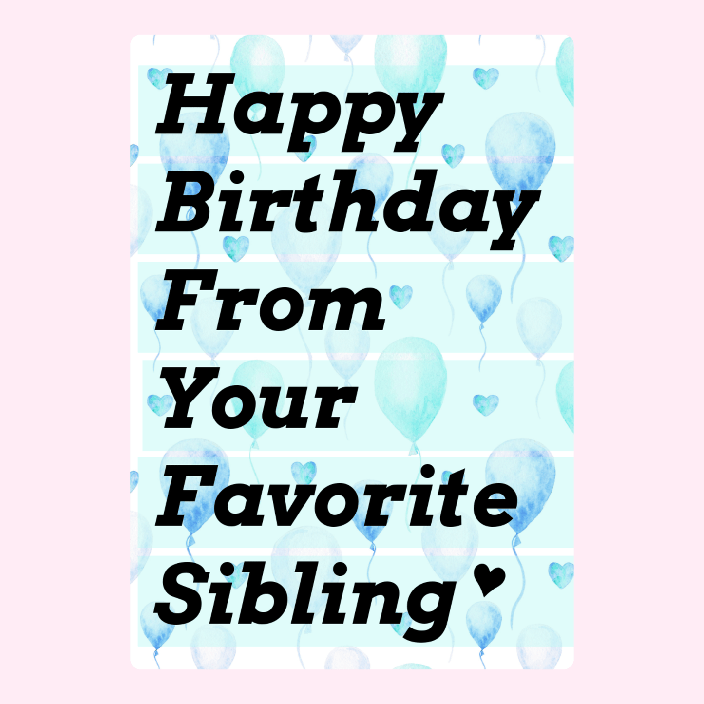Happy Birthday from your favorite sibling card with blue balloons background