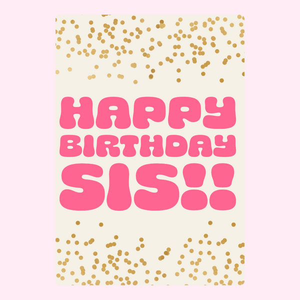 Happy Birthday sis card with pink text and gold confetti