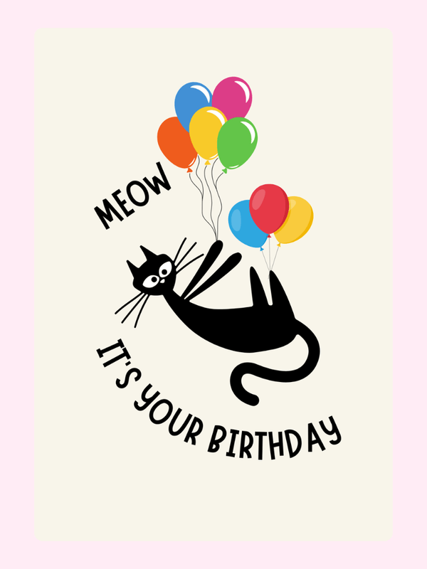 Black cat holding balloons on funny birthday card with Meow It's Your Birthday text