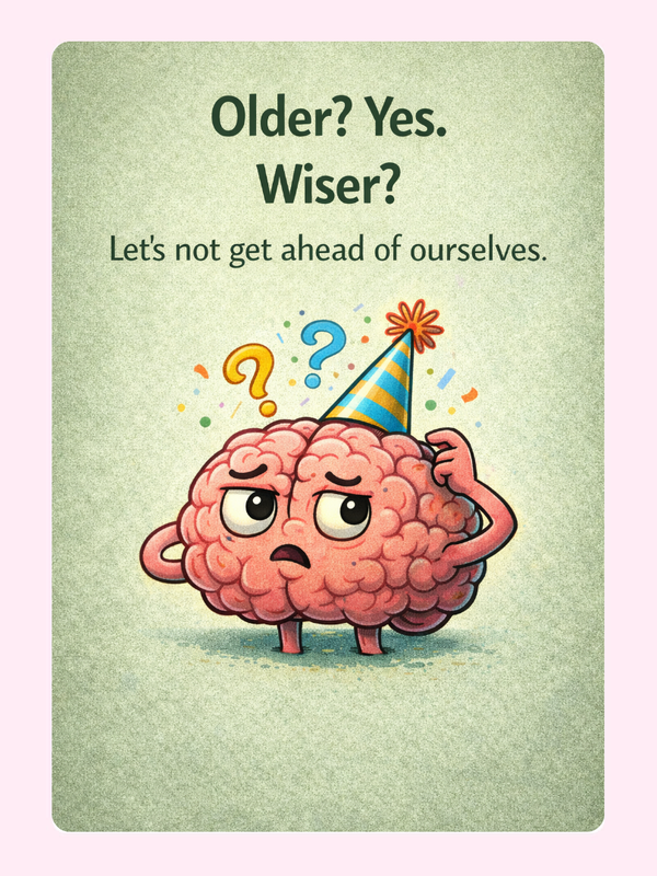 Humorous birthday card with cartoon brain in party hat saying older yes wiser lets not get ahead of ourselves