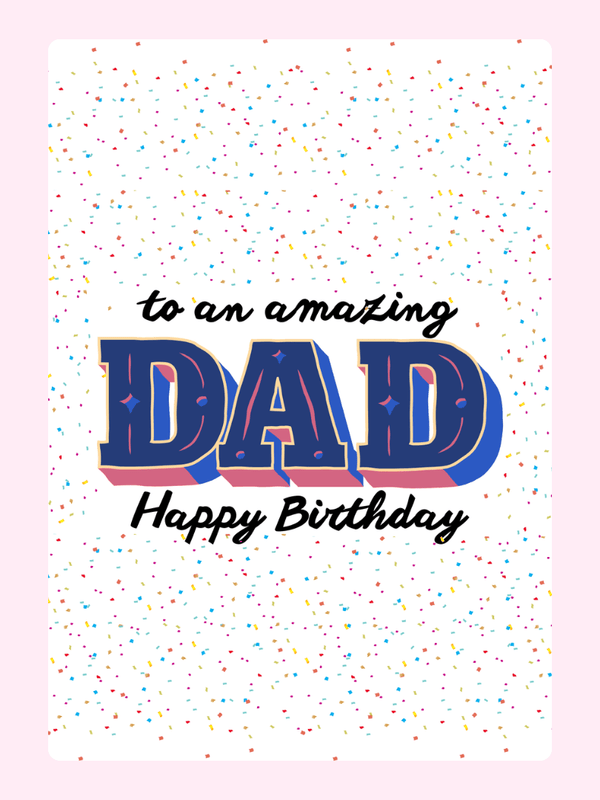 happy birthday dad card with colorful confetti background and bold dad lettering saying to an amazing dad