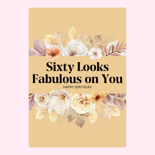 Sixty Looks Fabulous on You with floral design