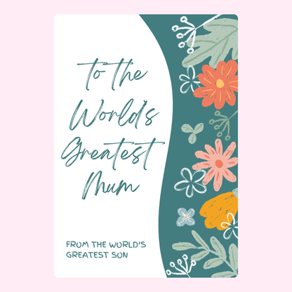 Mother's Day card, To the World's Greatest Mum from son, floral design.