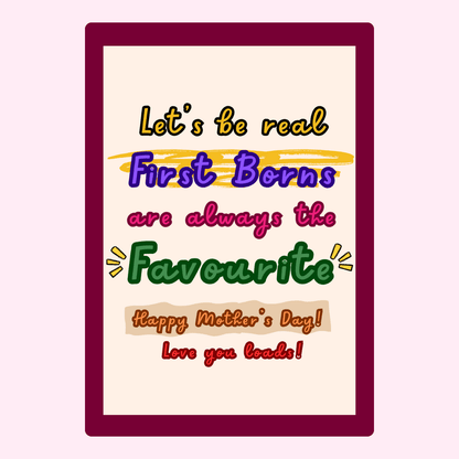 First Borns are always the Favourite.