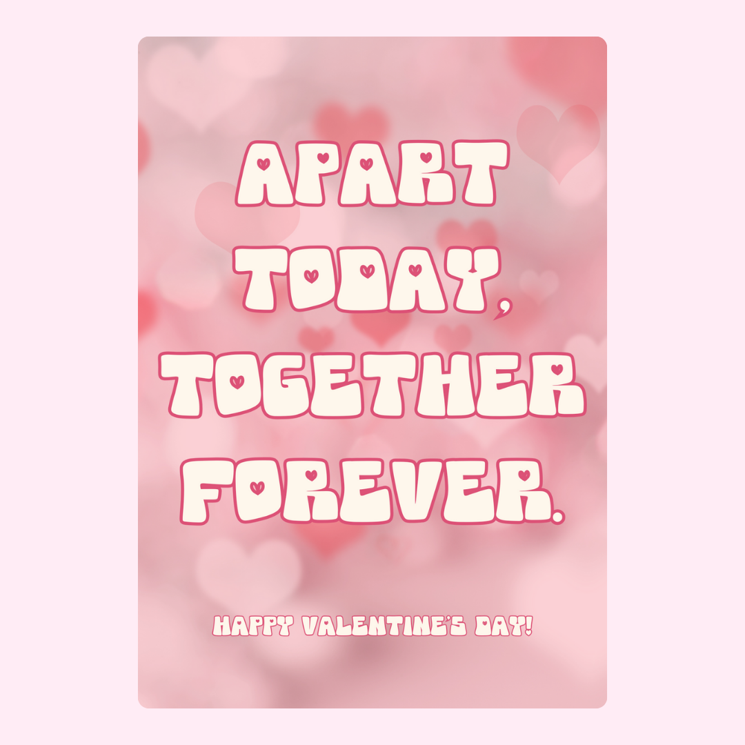 Apart Today, Together Forever