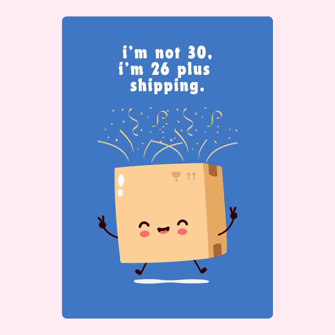Funny birthday card with shipping box, 26 plus shipping.