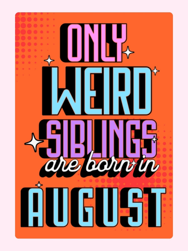 Weird Siblings August Birthday Treat Cake Card