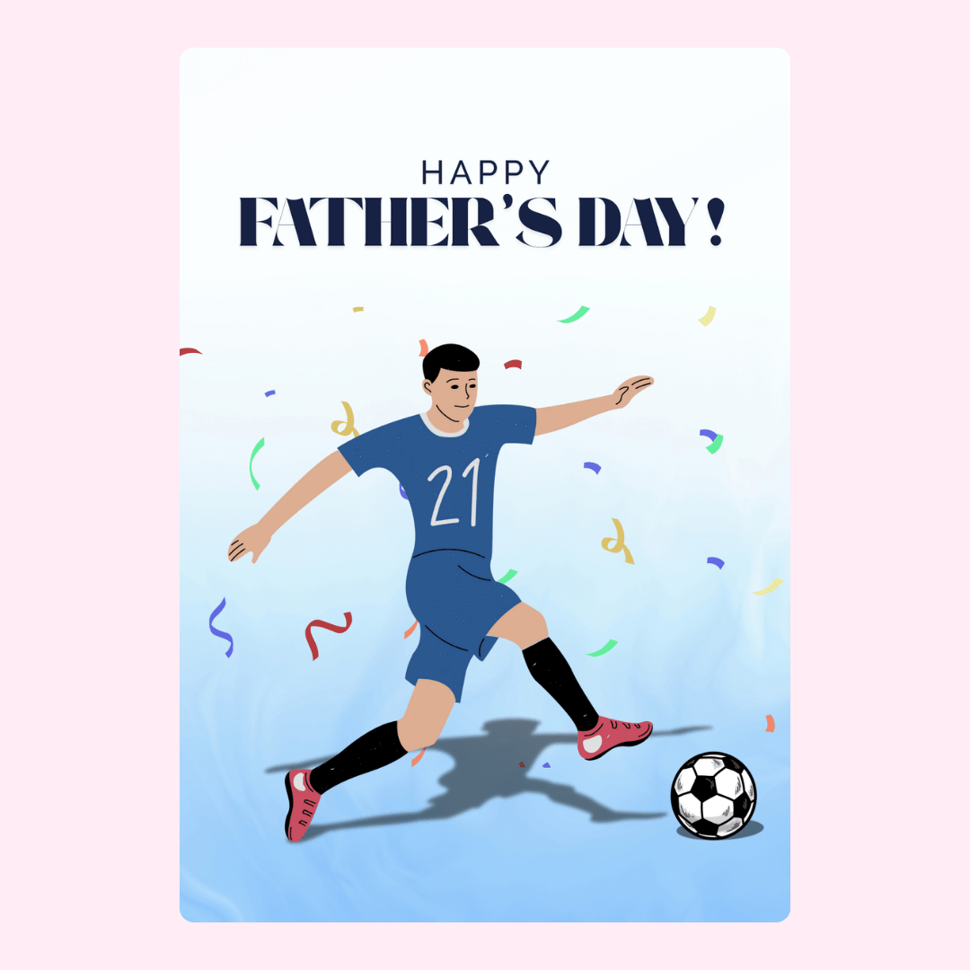 Soccer player kicking ball, Happy Father's Day!