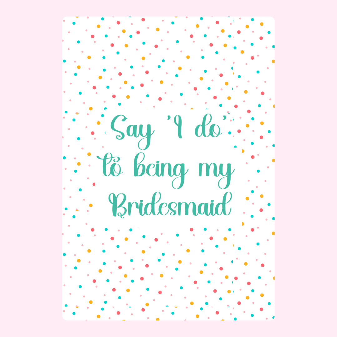 Bridesmaid proposal card with confetti, Say I do