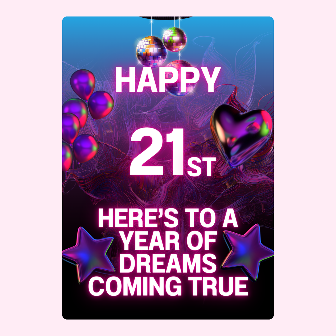 Happy 21st Birthday Celebration - Year of Dreams Coming True