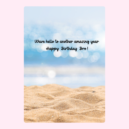 Birthday card on beach for bro