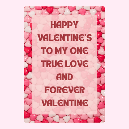 Happy Valentine's to my one true love